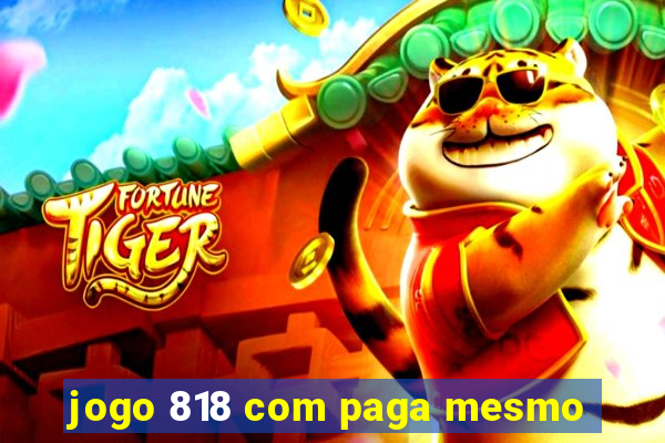 jogo 818 com paga mesmo